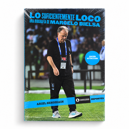 Lo suficientemente loco. Una biografía de Marcelo Bielsa