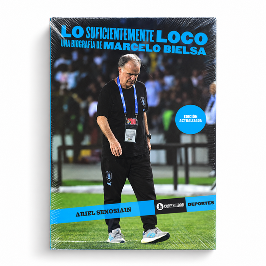 Lo suficientemente loco. Una biografía de Marcelo Bielsa